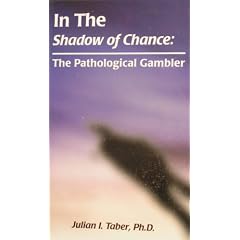 In the Shadow of Chance:  The Pathological Gambler
