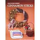 Cinnamon Sticks: Crafts for Home and Kitchen (Crafts From Current) by 