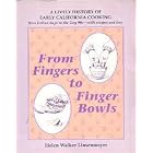 From Fingers to Finger Bowls: California Cooking from Indian Times Until the Turn of the... by Helen Linsenmeyer