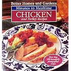 Better Homes and Gardens Minutes to Mealtime: Chicken and Turkey Recipes (Better Homes and... by Chicken Recipes