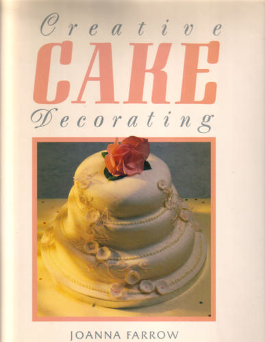 Creative Cake Decorating by  Joanna Farrow