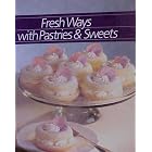 Fresh Ways With Pastries and Sweets (Healthy Home Cooking) by Time-Life Books