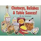 CONDIMENTS! Chutneys, Relishes and Table Sauces by Jay Solomon
