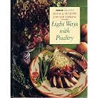 Light Ways With Poultry: Savory, Satisfying Meals Made With Versatile, Low-Fat Chicken,... by Low Fat Cooking