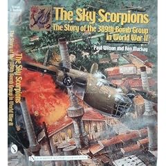 The Sky Scorpions: The Story of the 389th Bomb Group in World War II
