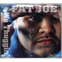 We Thuggin by  Fat Joe and R Kelly 
