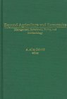 Beyond Agriculture and Economics: Management, Investment, Policy, and Methodology
