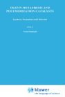 Olefin Metathesis and Polymerization Catalysts: Synthesis, Mechanism and Utilization (NATO Science Series C:)