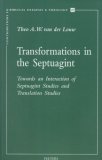 Transformations in the Septuagint: Towards an Interaction of Septaguint Studies and Translation Studies (Contributions to Biblical Exegesis & Theology) (Contributions to Biblical Exegesis & Theology)