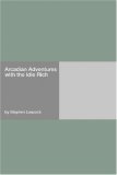 Arcadian Adventures with the Idle Rich