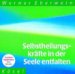 Selbstheilungskräfte in der Seele entfalten. CD. . Selbsthypnose mit Musik