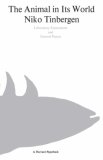 The Animal in its World (Explorations of an Ethologist, 1932-1972), Volume II: Laboratory Experiments and General Papers (Animal in Its World, Explorations of an Ethologist, 1932-197)