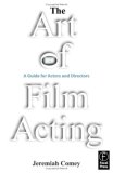 The Art of Film Acting: A Guide For Actors and Directors