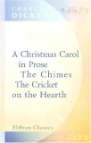 A Christmas Carol in Prose; The Chimes; The Cricket on the Hearth