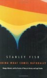 Doing What Comes Naturally:  Change, Rhetoric, and the Practice of Theory in Literary and Legal Studies