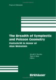 The Breadth of Symplectic and Poisson Geometry: Festschrift in Honor of Alan Weinstein (Progress in Mathematics)