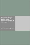Female Suffrage: a Letter to the Christian Women of America