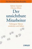 Der unsichtbare Mitarbeiter. Verborgene Talente entdecken und heben: Verborgene Talente Entdecken Und Heben
