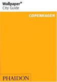 Wallpaper City Guide Copenhagen: The City at a Glance (Wallpaper City Guide Copenhagen)