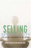 Selling Spirituality: The Silent Takeover of Religion