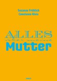 Susanne Fr�hlich �Alles �ber meine Mutter� bestellen bei Amazon.de