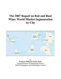 The 2007 Report on Red and Ros&eacute; Wine: World Market Segmentation by City