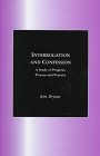 Interrogation and Confession: A Study of Progress, Process and Practice
