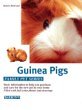 Guinea Pigs: How To Care For Them, Feed Them, and Understand Them (Family Pet Series)