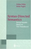 Syntax-Directed Semantics: Formal Models Based on Tree Transducers (Monographs in Theoretical Computer Science)