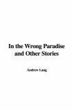 In the Wrong Paradise And Other Stories