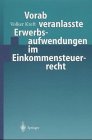 Vorab veranlasste Erwerbsaufwendungen im Einkommensteuerrecht