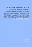 The Blast of a trumpet in Zion: calling upon every son and daughter of Wesley, in Great Britain and Ireland, to aid their brethren in America in purifying their American Zion from slavery