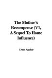 The Mother's Recompense (V1, A Sequel To Home Influence)