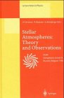 Stellar Atmospheres: Theory and Observations : Lectures Held at the Astrophysics School Ix, Organized by the European Astrophysics Doctoral Network (Eadn) in Brussels, bel (Lecture Notes in Physics)