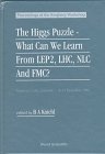 The Higgs Puzzle: What Can We Learn from Lep2, Lhc, Nlc and Fmc?