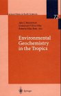 Environmental Geochemistry in the Tropics (Lecture Notes in Earth Sciences)