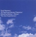 Soul Heaven 30 Spiritual House Classics Mixed By Bobby+Steve - The Zoo Experience