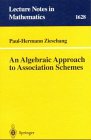 An Algebraic Approach to Association Schemes (Lecture Notes in Mathematics)