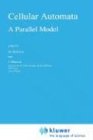 Cellular Automata: A Parallel Model (Mathematics and Its Applications)