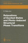 Relaxations of Excited States and Photo-Induced Structural Phase Transitions: Proceedings of the 19th Taniguchi Symposium, Kashikojima, Japan, July 18-23, ... (Springer Series in Solid-State Sciences)