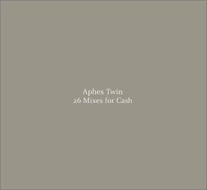 Aphex Twin - [26 Mixes For Cash (CD 2)] - Zortam Music