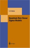 Quantum Non-linear Sigma-Models: From Quantum Field Theory to Supersymmetry, Conformal Field Theory, Black Holes and Strings (Theoretical and Mathematical Physics)