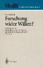 Forschung wider Willen?: Rechtsprobleme biomedizinischer Forschung mit nichteinwilligungsf&auml;higen Personen (MedR Schriftenreihe Medizinrecht)