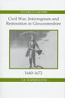 Civil War, Interregnum and Restoration in Gloucestershire, 1640-1672 (Royal Historical Society Studies in History New Series)