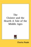 The Cloister and the Hearth: A Tale of the Middle Ages