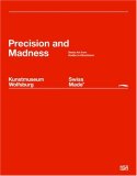 Swiss Made: Precision and Madness: Swiss Art from Hodler to Hirschhorn