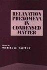 Advances in Chemical Physics, Relaxation Phenomena in Condensed Matter (Advances in Chemical Physics)
