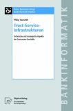 Trust-Service-Infrastrukturen: Technische und strategische Aspekte des Trustcenter- Gesch&auml;fts (Bankinformatik-Studien)