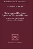 Mathematical Physics of Quantum Wires and Devices: From Spectral Resonances to Anderson Localization (Mathematics and Its Applications)