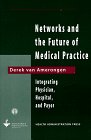Physician-Hospital Organizations: Cases and Analysis (Spotlight Series (Chicago, Ill.).)